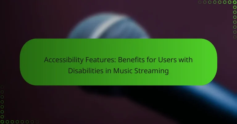 Accessibility Features: Benefits for Users with Disabilities in Music Streaming