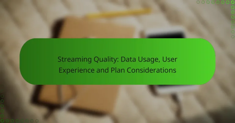 Streaming Quality: Data Usage, User Experience and Plan Considerations