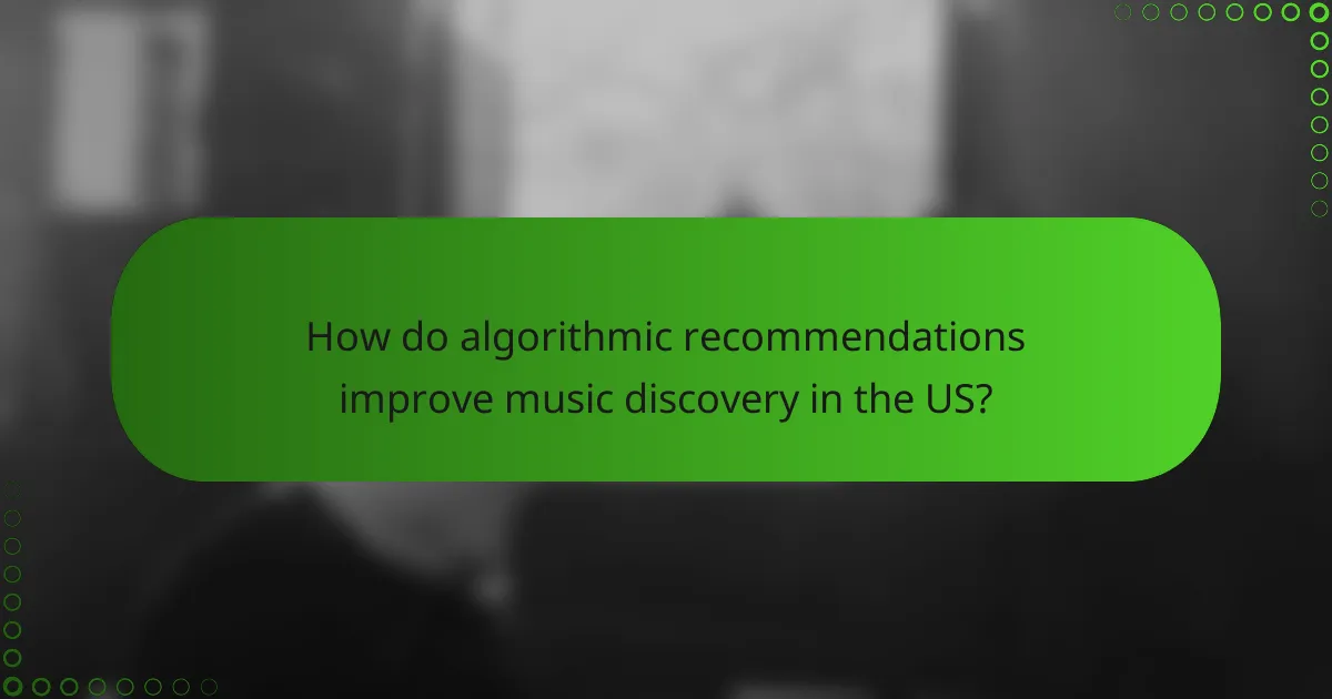 How do algorithmic recommendations improve music discovery in the US?