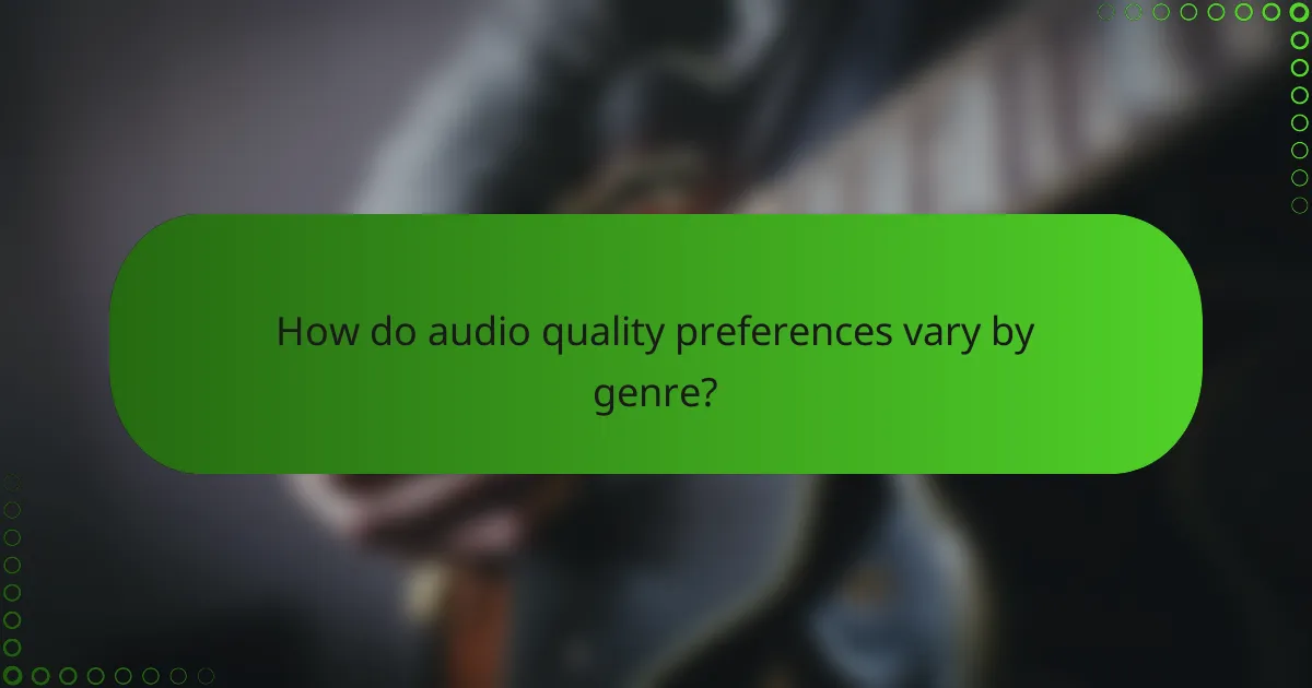How do audio quality preferences vary by genre?