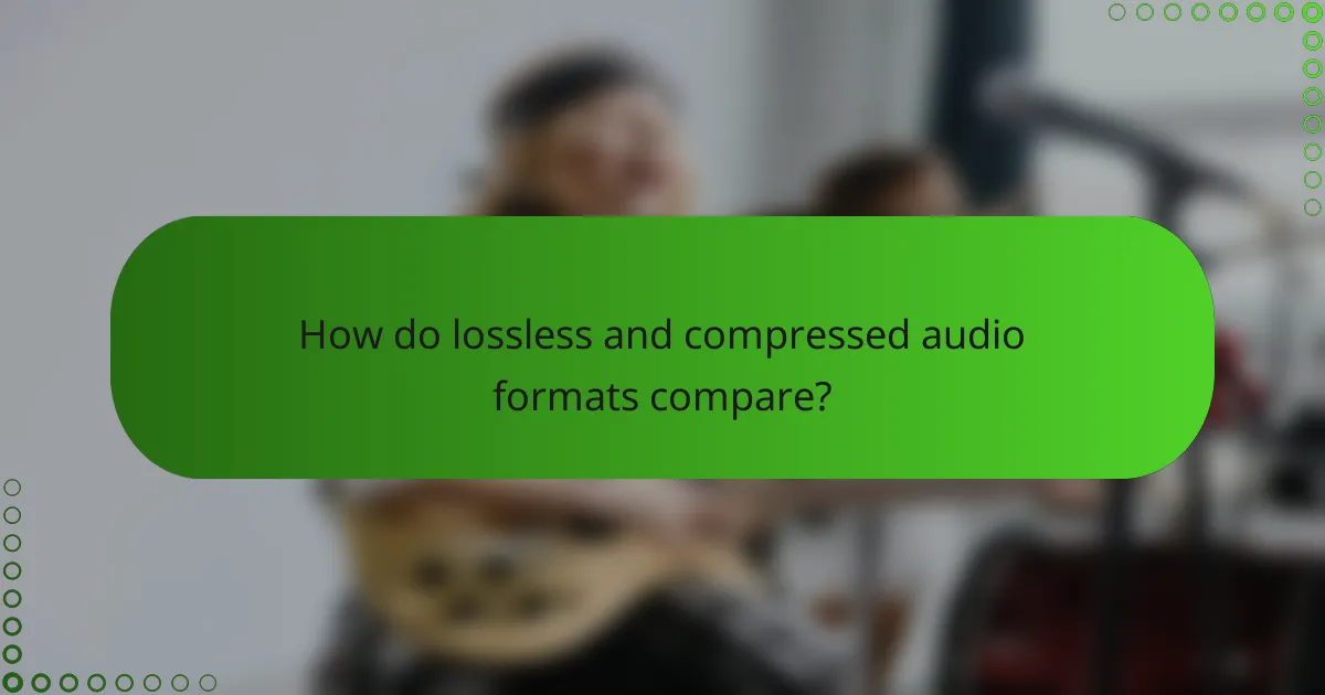 How do lossless and compressed audio formats compare?