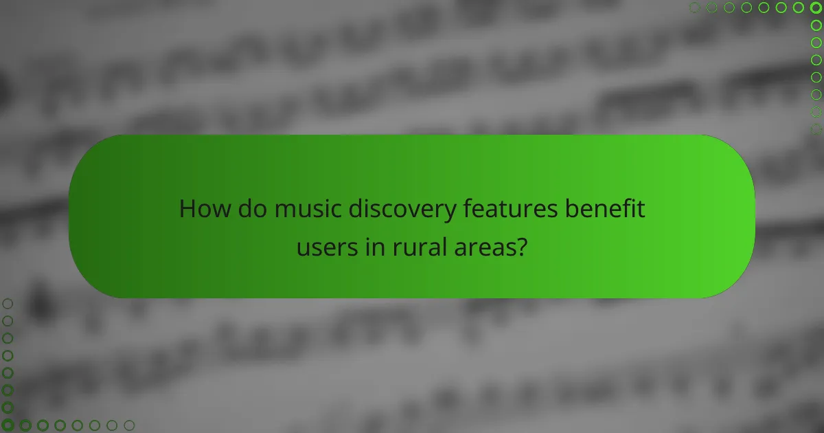 How do music discovery features benefit users in rural areas?