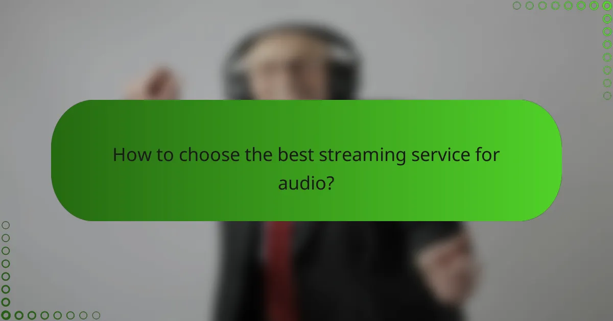 How to choose the best streaming service for audio?
