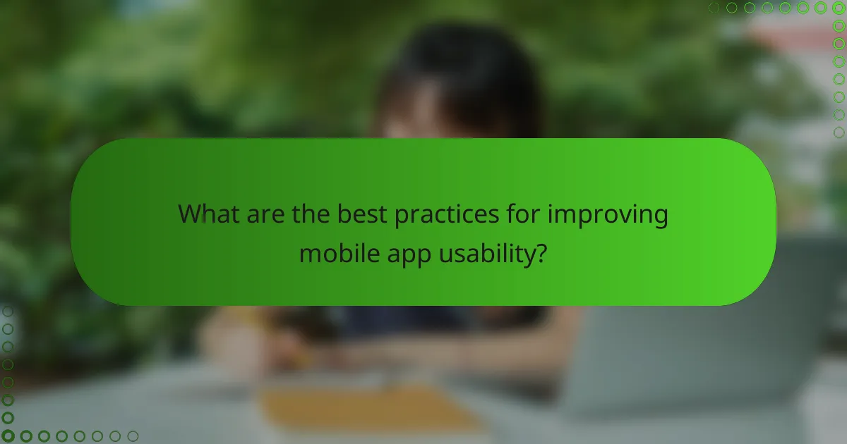 What are the best practices for improving mobile app usability?