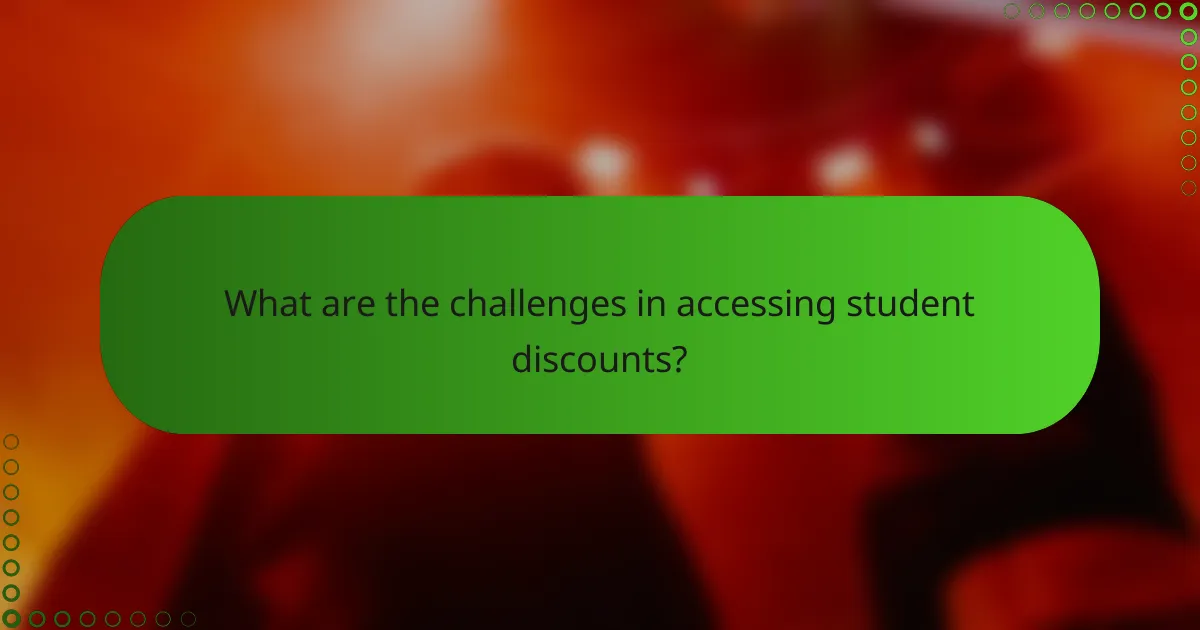What are the challenges in accessing student discounts?