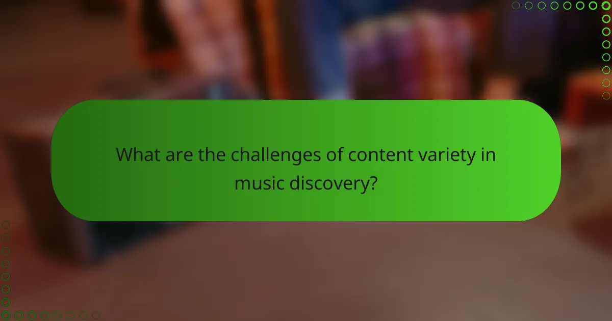 What are the challenges of content variety in music discovery?