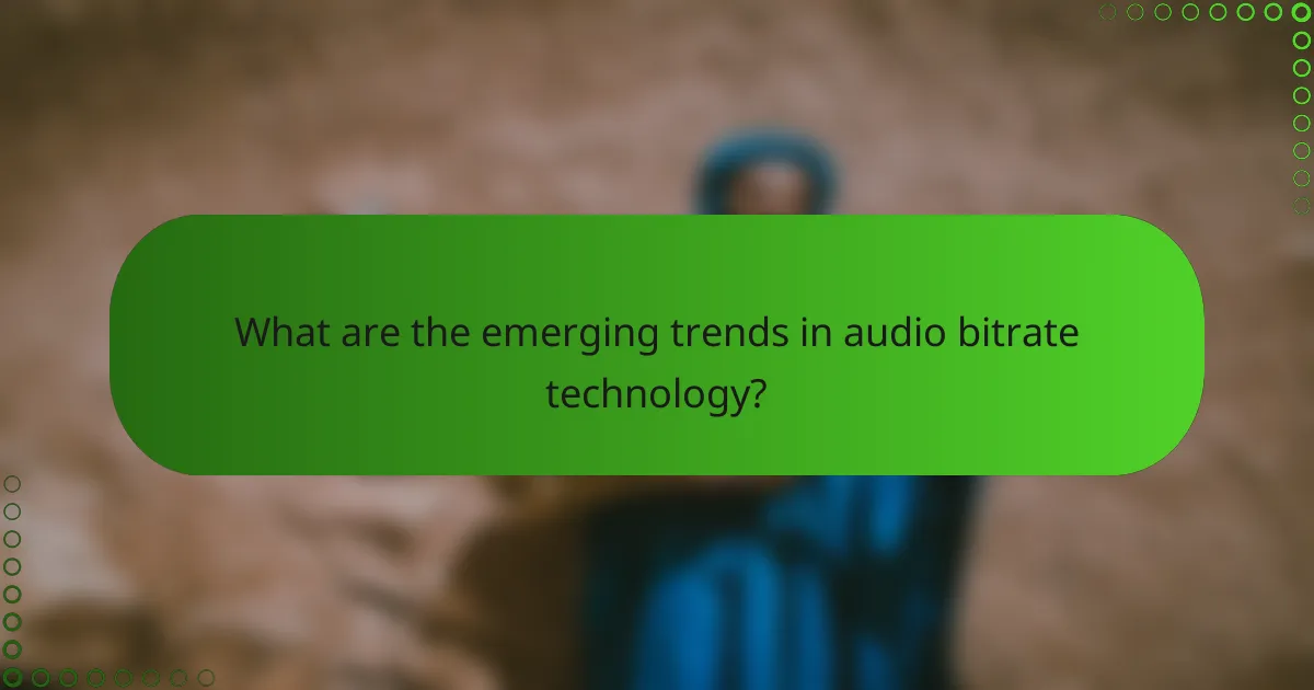 What are the emerging trends in audio bitrate technology?
