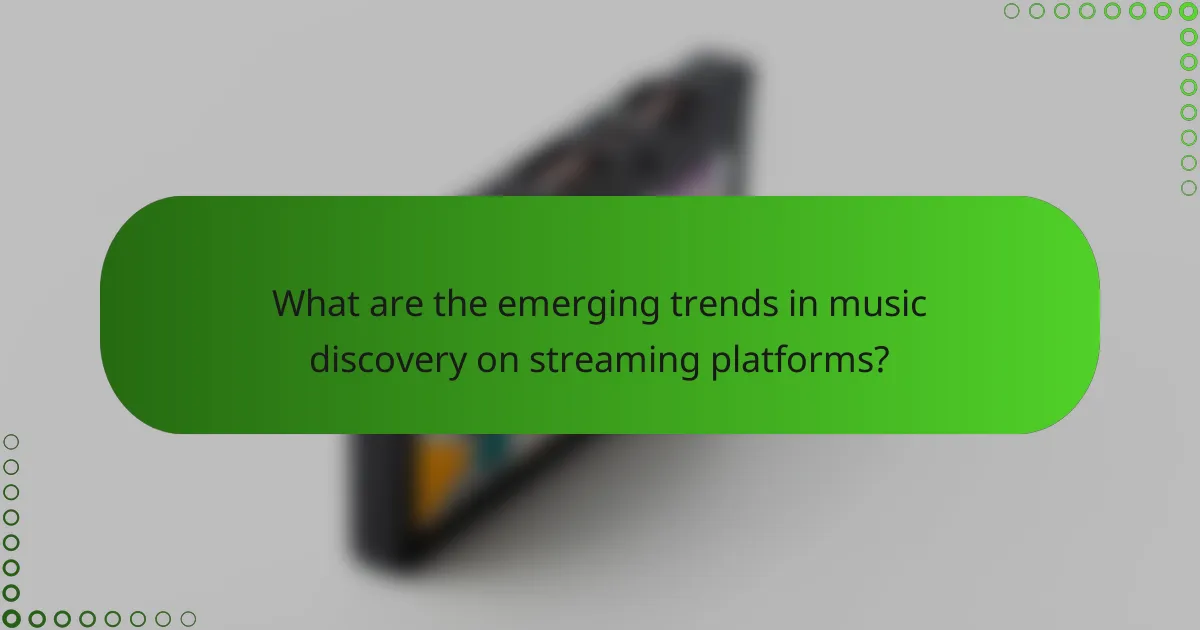 What are the emerging trends in music discovery on streaming platforms?
