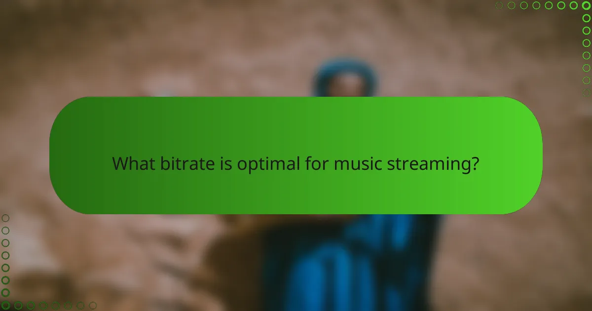 What bitrate is optimal for music streaming?
