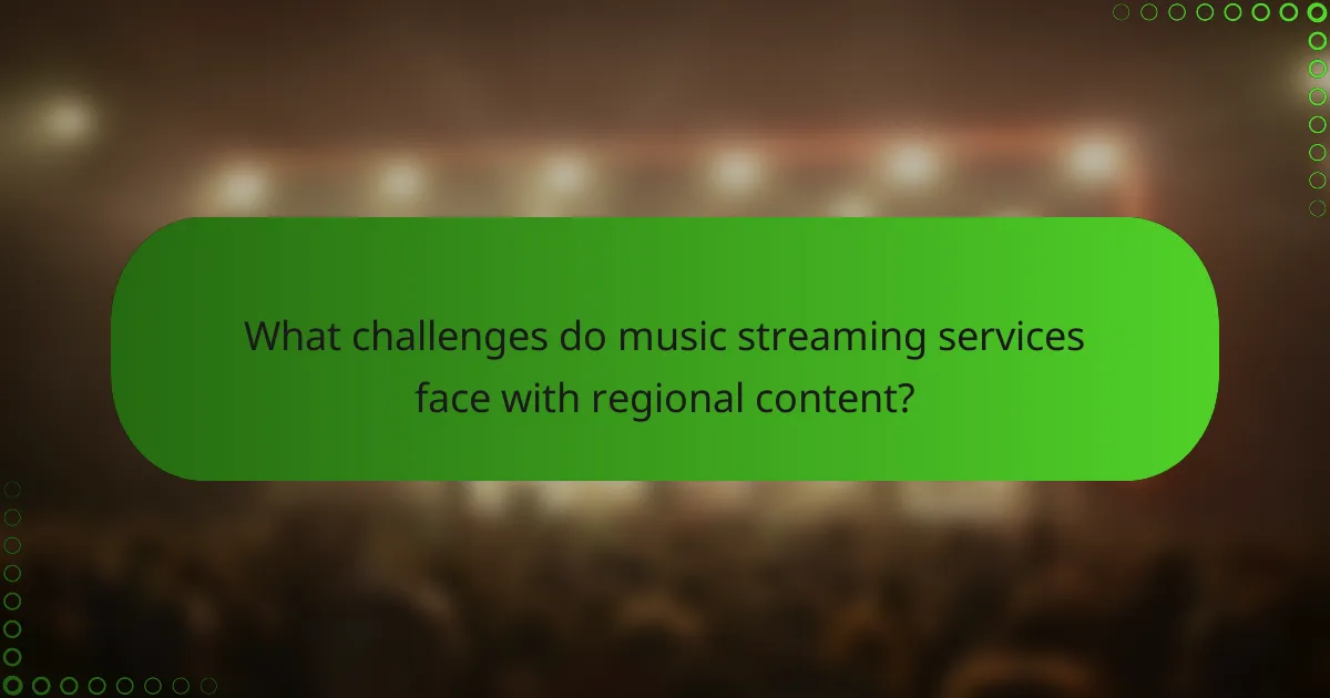 What challenges do music streaming services face with regional content?