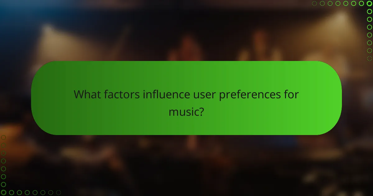 What factors influence user preferences for music?