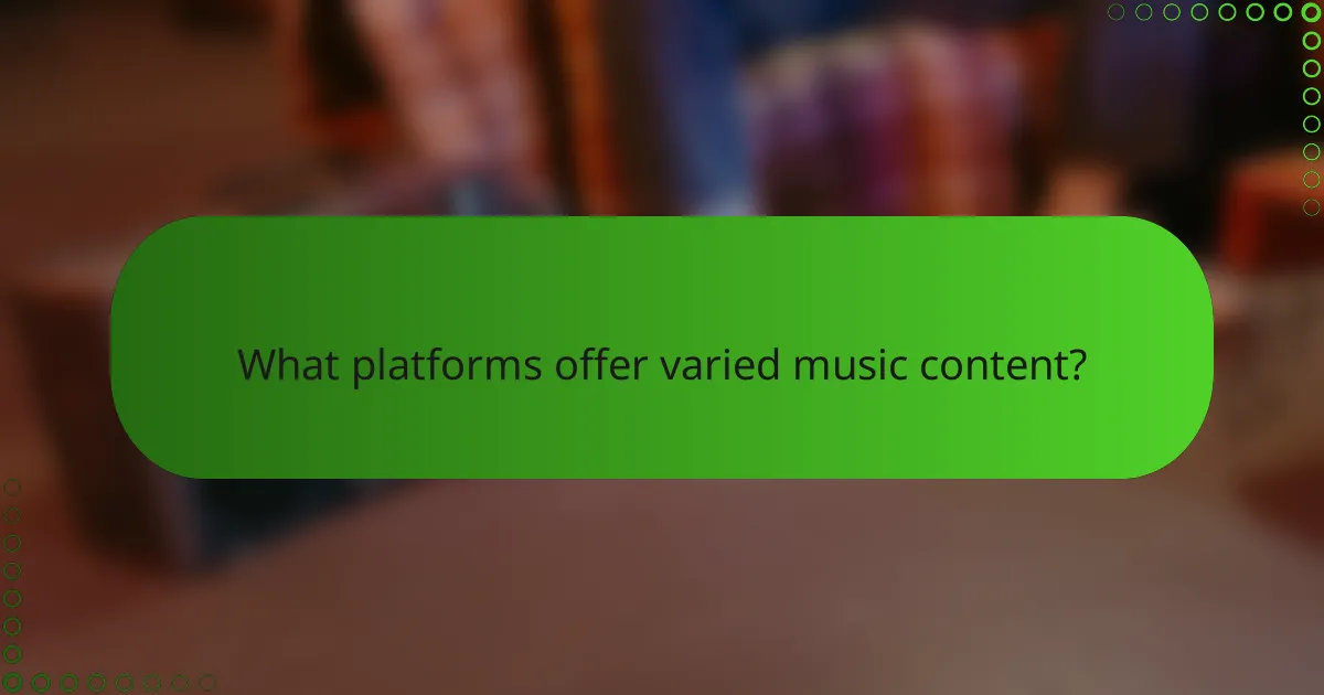 What platforms offer varied music content?