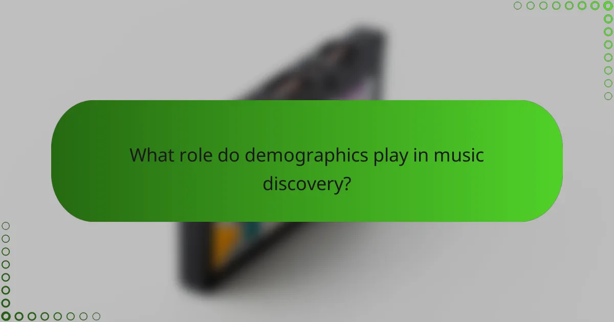 What role do demographics play in music discovery?