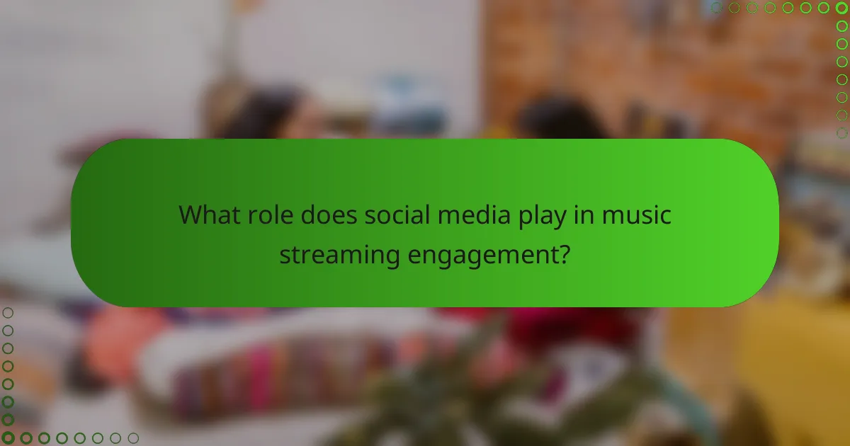 What role does social media play in music streaming engagement?