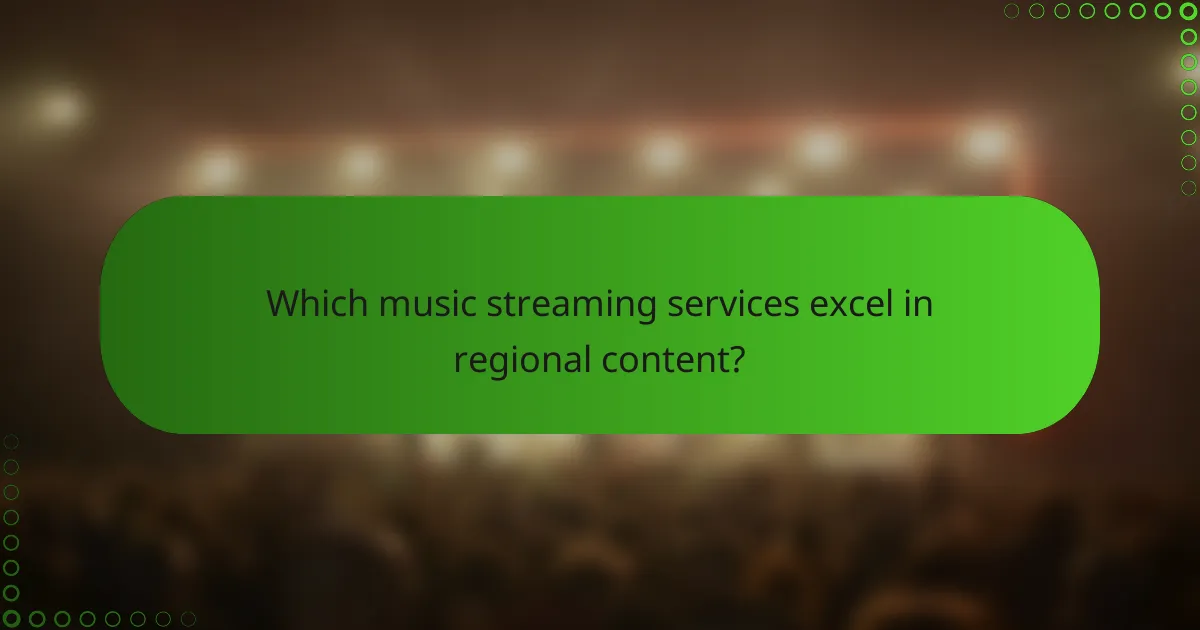 Which music streaming services excel in regional content?